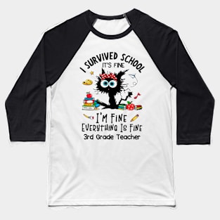 Black Cat 3rd Grade Teacher It's Fine I'm Fine Everything Is Fine Baseball T-Shirt